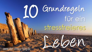 10 Grundregeln für ein stressfreieres Leben