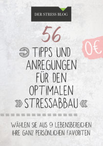 56 Tipps und Anregungen für den optimalen Stressabbau - kostenloses PDF